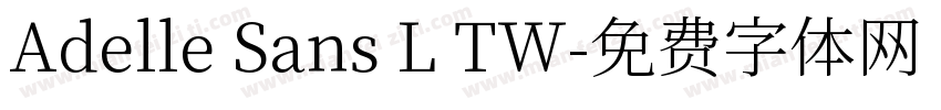 Adelle Sans L TW字体转换